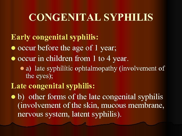 CONGENITAL SYPHILIS Early congenital syphilis: l occur before the age of 1 year; l