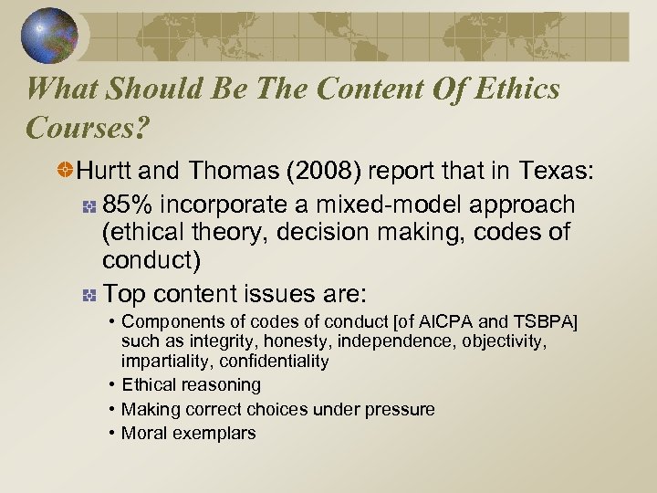 What Should Be The Content Of Ethics Courses? Hurtt and Thomas (2008) report that