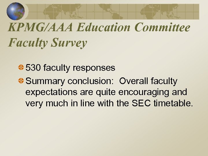 KPMG/AAA Education Committee Faculty Survey 530 faculty responses Summary conclusion: Overall faculty expectations are