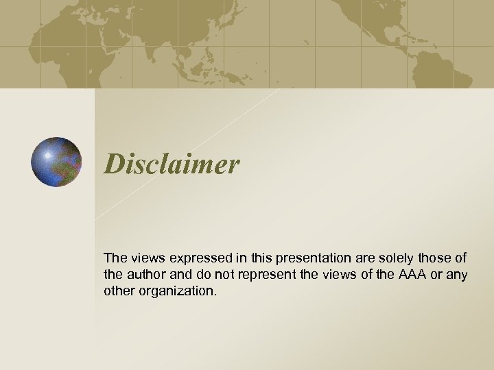 Disclaimer The views expressed in this presentation are solely those of the author and