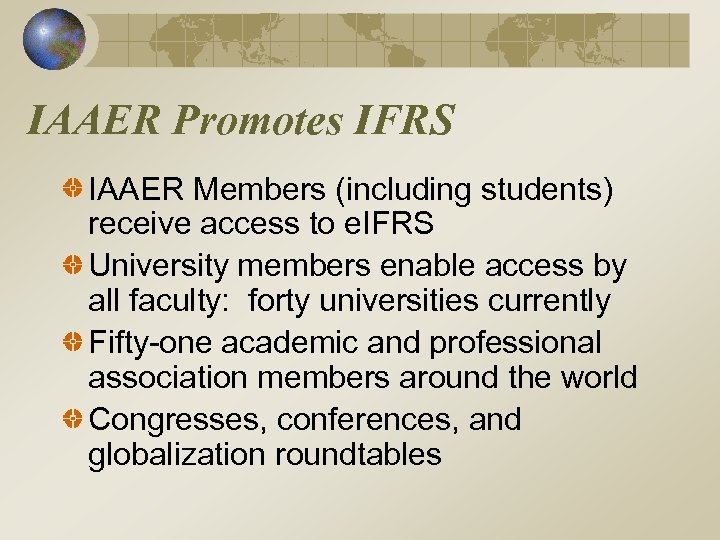 IAAER Promotes IFRS IAAER Members (including students) receive access to e. IFRS University members