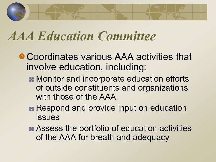 AAA Education Committee Coordinates various AAA activities that involve education, including: Monitor and incorporate