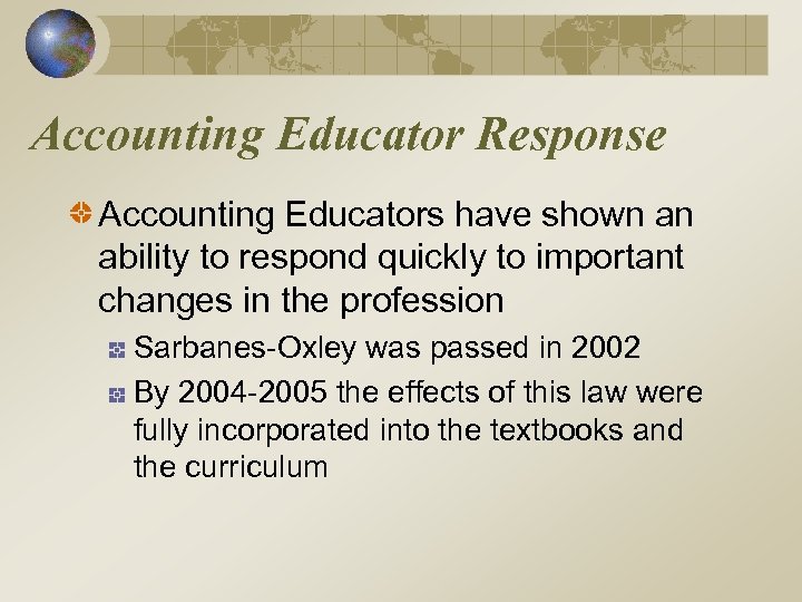 Accounting Educator Response Accounting Educators have shown an ability to respond quickly to important
