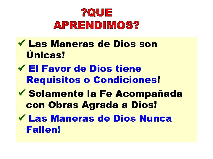 ? QUE APRENDIMOS? Las Maneras de Dios son Únicas! El Favor de Dios tiene