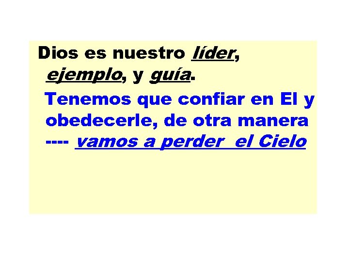 Dios es nuestro líder, ejemplo, y guía. Tenemos que confiar en El y obedecerle,