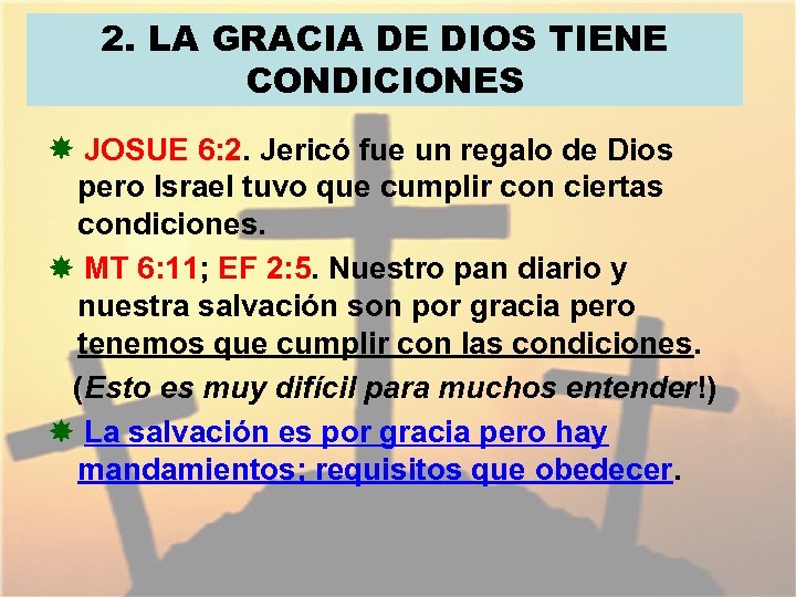 2. LA GRACIA DE DIOS TIENE CONDICIONES JOSUE 6: 2. Jericó fue un regalo
