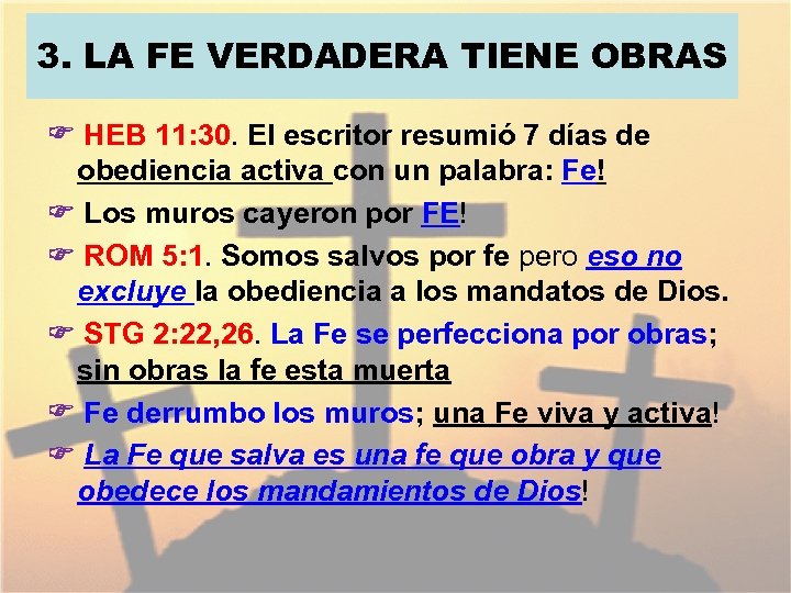3. LA FE VERDADERA TIENE OBRAS HEB 11: 30. El escritor resumió 7 días