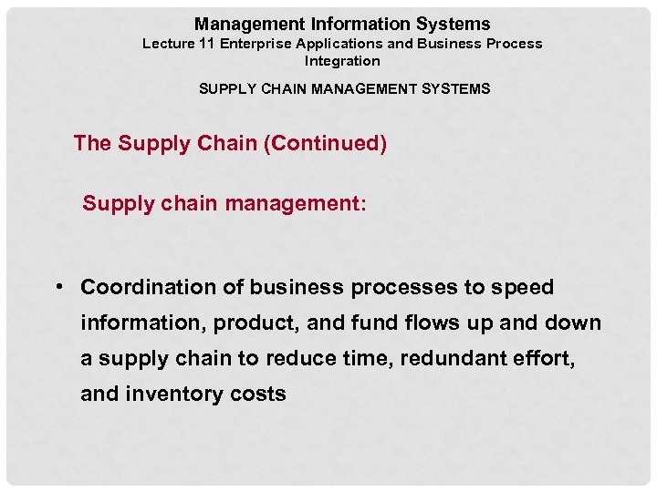 Management Information Systems Lecture 11 Enterprise Applications and Business Process Integration SUPPLY CHAIN MANAGEMENT