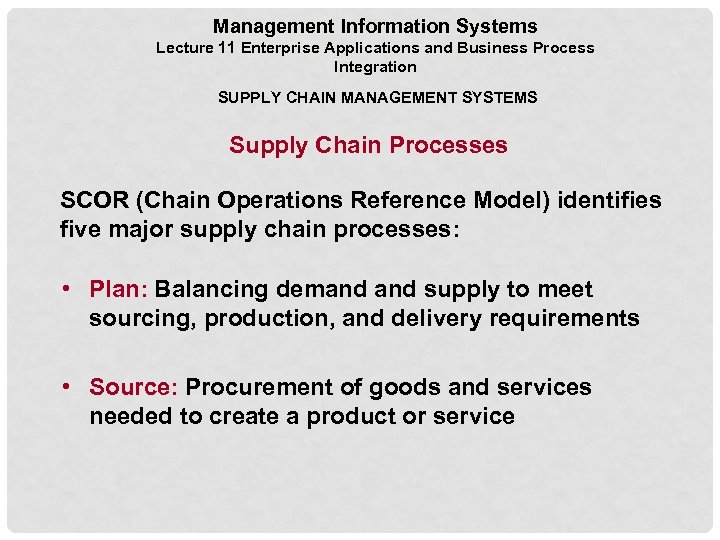 Management Information Systems Lecture 11 Enterprise Applications and Business Process Integration SUPPLY CHAIN MANAGEMENT