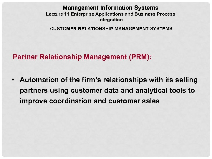 Management Information Systems Lecture 11 Enterprise Applications and Business Process Integration CUSTOMER RELATIONSHIP MANAGEMENT