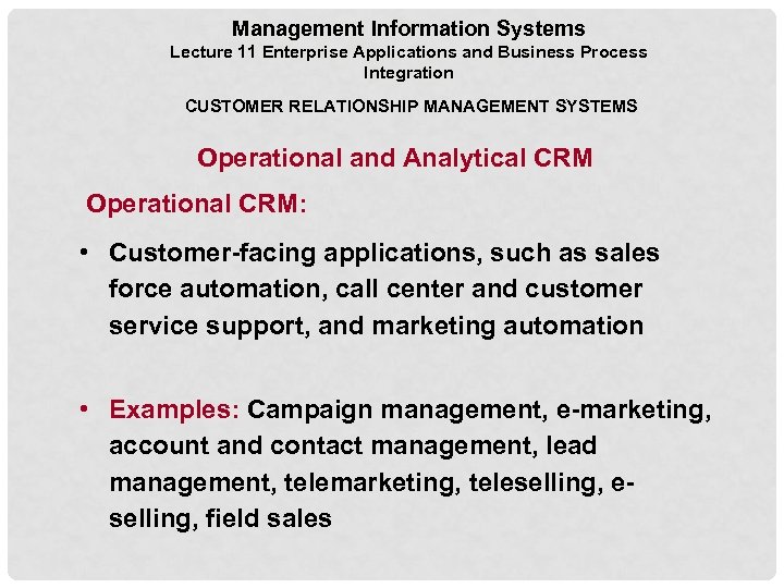 Management Information Systems Lecture 11 Enterprise Applications and Business Process Integration CUSTOMER RELATIONSHIP MANAGEMENT