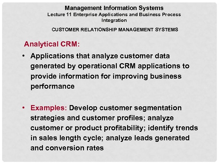 Management Information Systems Lecture 11 Enterprise Applications and Business Process Integration CUSTOMER RELATIONSHIP MANAGEMENT