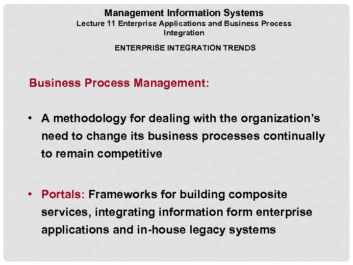 Management Information Systems Lecture 11 Enterprise Applications and Business Process Integration ENTERPRISE INTEGRATION TRENDS