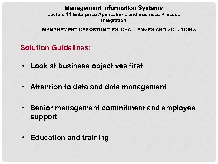 Management Information Systems Lecture 11 Enterprise Applications and Business Process Integration MANAGEMENT OPPORTUNITIES, CHALLENGES