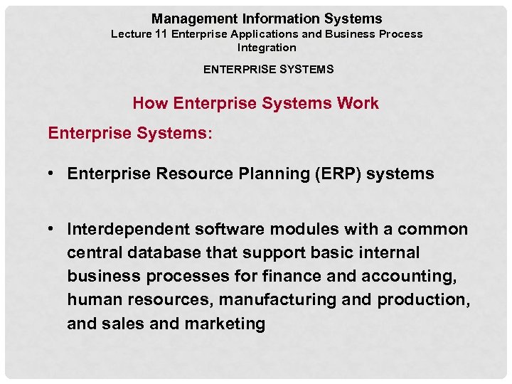 Management Information Systems Lecture 11 Enterprise Applications and Business Process Integration ENTERPRISE SYSTEMS How