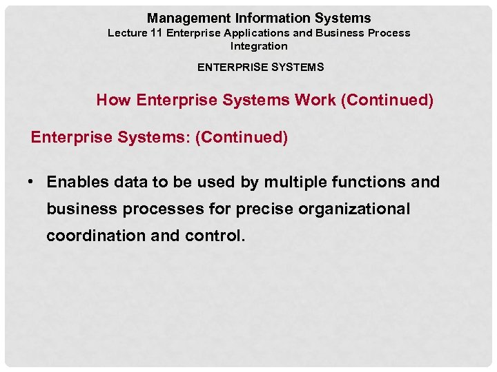 Management Information Systems Lecture 11 Enterprise Applications and Business Process Integration ENTERPRISE SYSTEMS How