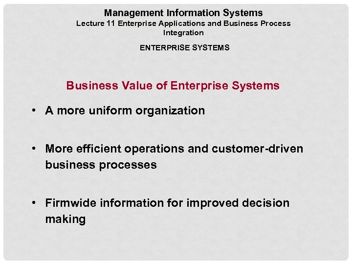 Management Information Systems Lecture 11 Enterprise Applications and Business Process Integration ENTERPRISE SYSTEMS Business