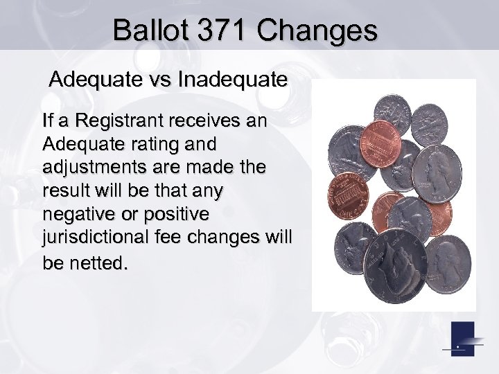 Ballot 371 Changes Adequate vs Inadequate If a Registrant receives an Adequate rating and