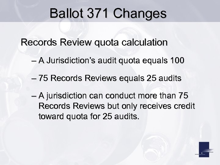 Ballot 371 Changes Records Review quota calculation – A Jurisdiction’s audit quota equals 100