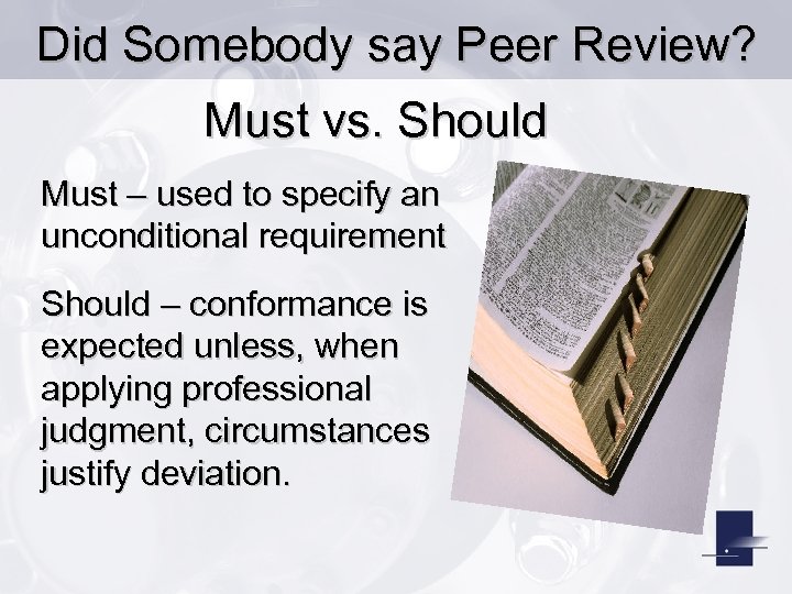 Did Somebody say Peer Review? Must vs. Should Must – used to specify an