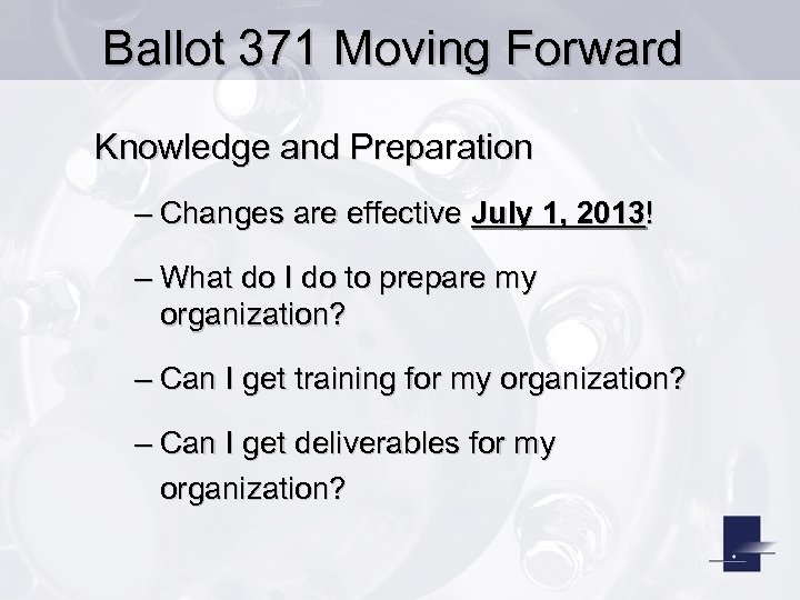 Ballot 371 Moving Forward Knowledge and Preparation – Changes are effective July 1, 2013!