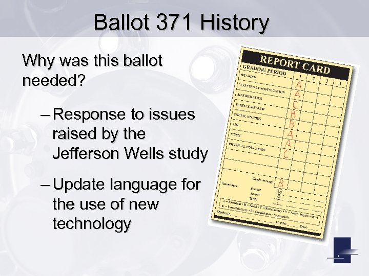 Ballot 371 History Why was this ballot needed? – Response to issues raised by