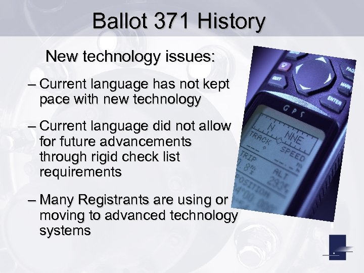 Ballot 371 History New technology issues: – Current language has not kept pace with
