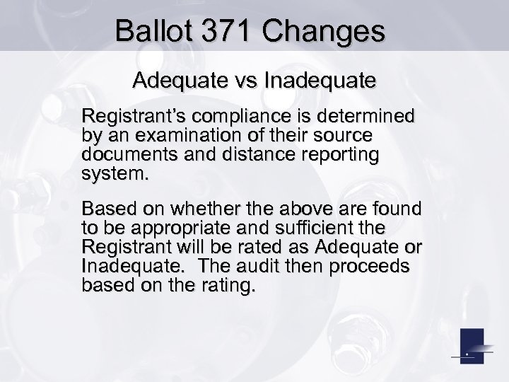 Ballot 371 Changes Adequate vs Inadequate Registrant’s compliance is determined by an examination of