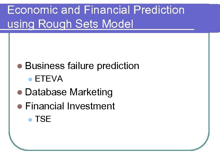 Economic and Financial Prediction using Rough Sets Model l Business l failure prediction ETEVA