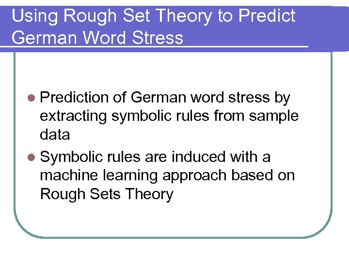 Using Rough Set Theory to Predict German Word Stress l Prediction of German word