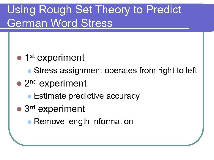 Using Rough Set Theory to Predict German Word Stress l 1 st l Stress