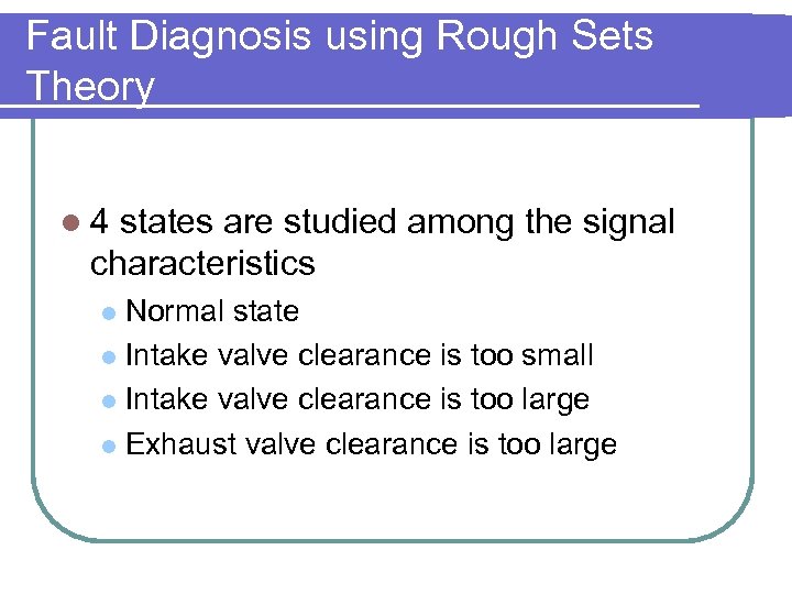 Fault Diagnosis using Rough Sets Theory l 4 states are studied among the signal