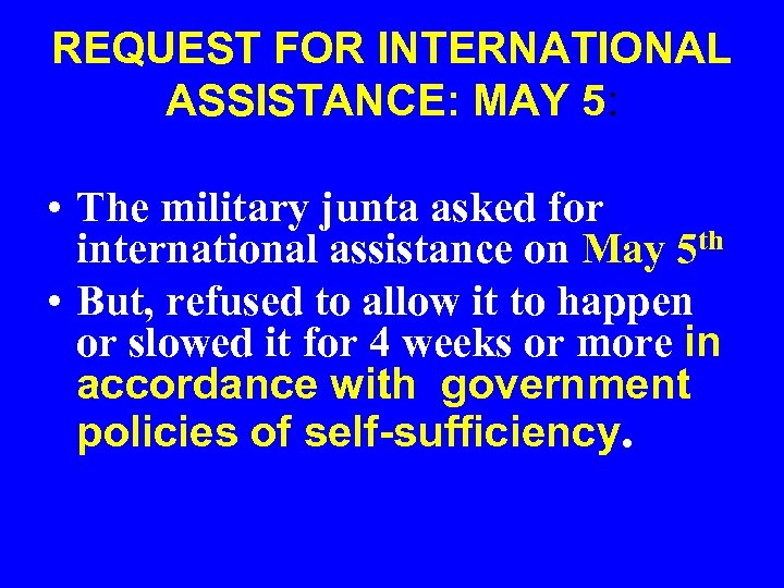 REQUEST FOR INTERNATIONAL ASSISTANCE: MAY 5: • The military junta asked for international assistance