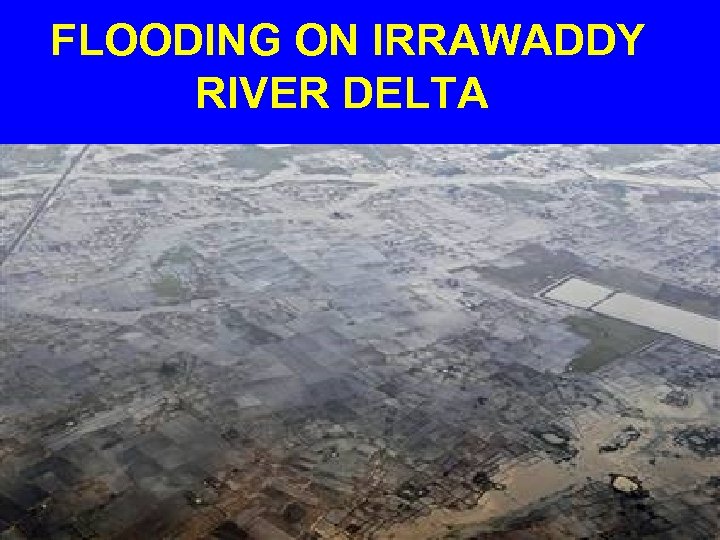 FLOODING ON IRRAWADDY RIVER DELTA 