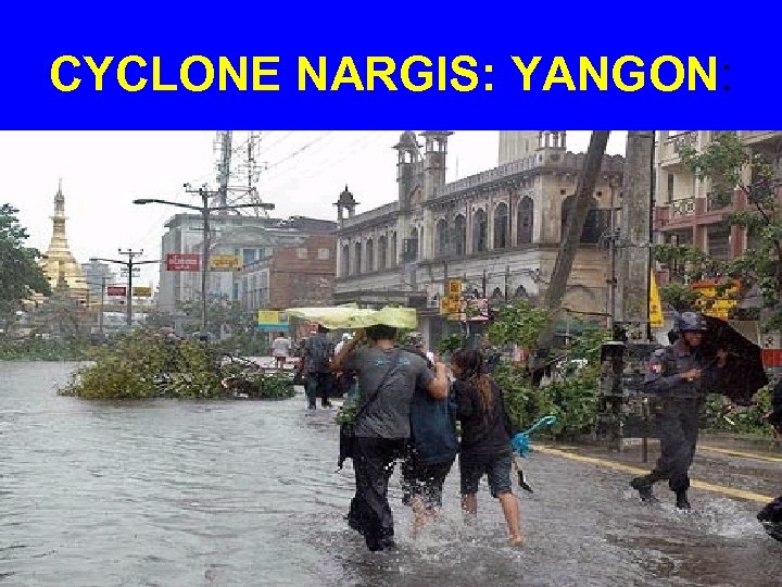 CYCLONE NARGIS: YANGON: 