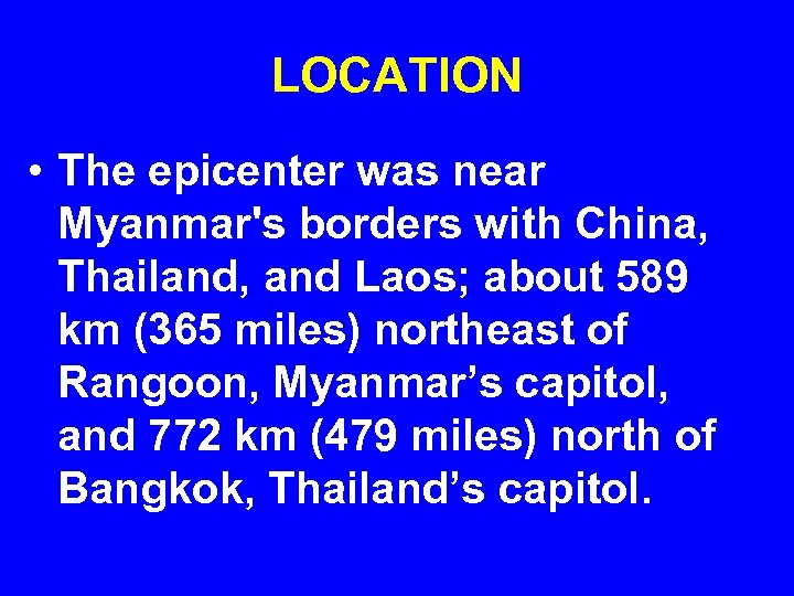 LOCATION • The epicenter was near Myanmar's borders with China, Thailand, and Laos; about