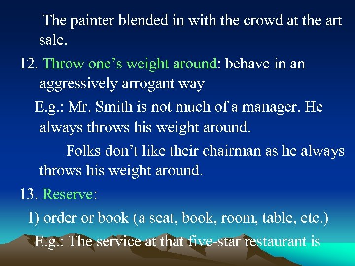 The painter blended in with the crowd at the art sale. 12. Throw one’s