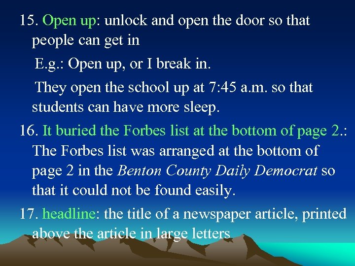 15. Open up: unlock and open the door so that people can get in