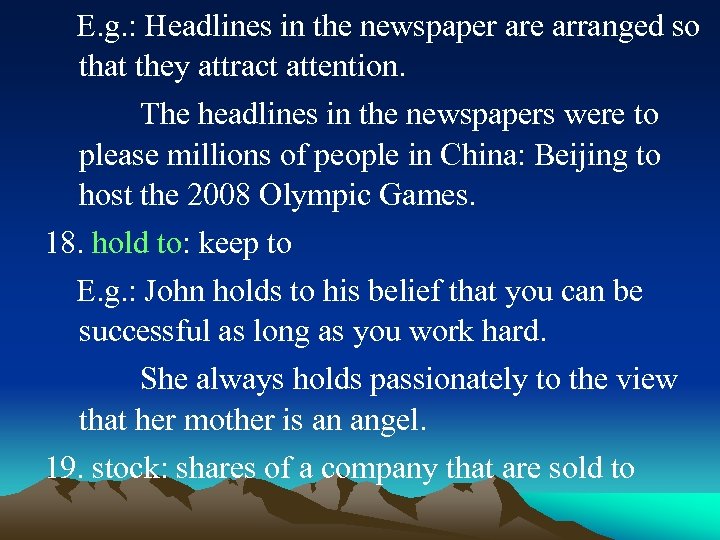 E. g. : Headlines in the newspaper are arranged so that they attract attention.