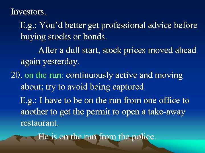 Investors. E. g. : You’d better get professional advice before buying stocks or bonds.