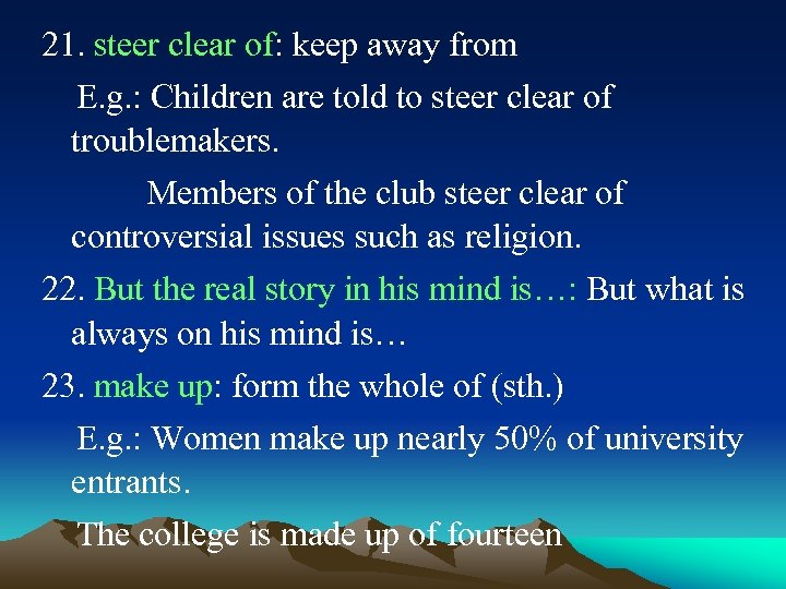 21. steer clear of: keep away from E. g. : Children are told to