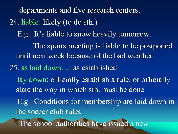 departments and five research centers. 24. liable: likely (to do sth. ) E. g.