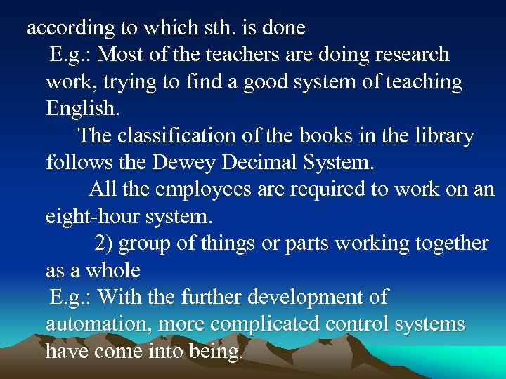 according to which sth. is done E. g. : Most of the teachers are