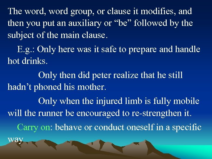 The word, word group, or clause it modifies, and then you put an auxiliary