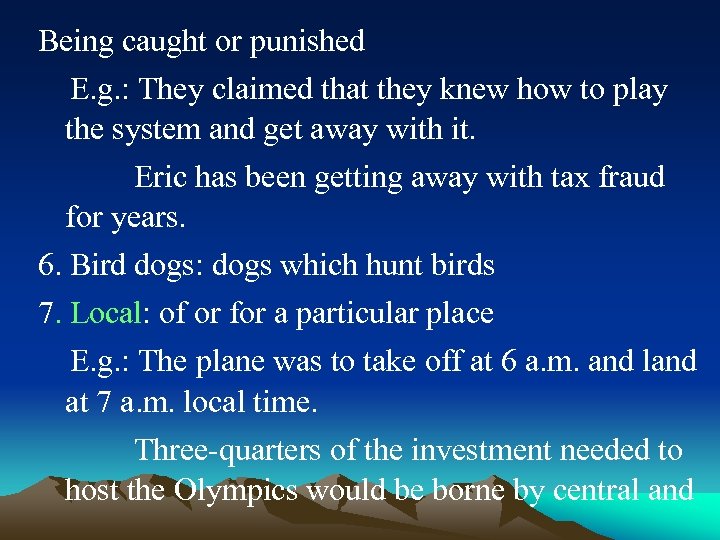 Being caught or punished E. g. : They claimed that they knew how to