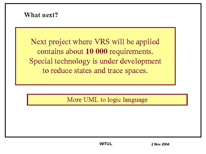 What next? Next project where VRS will be applied contains about 10 000 requirements.