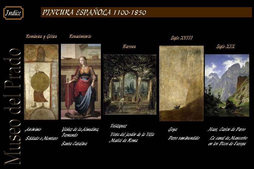 PINTURA ESPAÑOLA 1100 -1850 Indice Románica y Gótica Renacimiento Siglo XVIII Barroca Anónimo Soldado