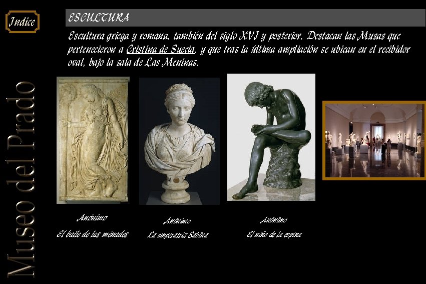 Indice ESCULTURA Escultura griega y romana, también del siglo XVI y posterior. Destacan las