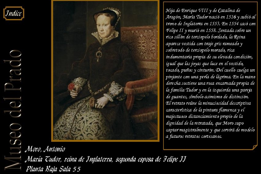 Indice Hija de Enrique VIII y de Catalina de Aragón, María Tudor nació en