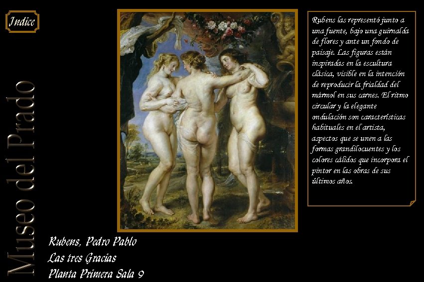 Indice Rubens las representó junto a una fuente, bajo una guirnalda de flores y